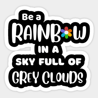 Be a Rainbow - Inspirational Sticker